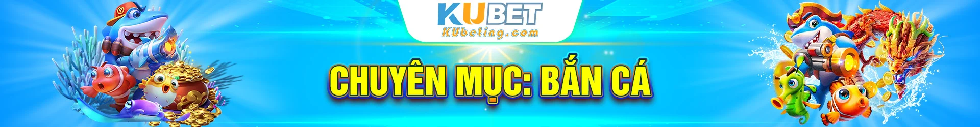 4-chuyen-muc-ban-ca