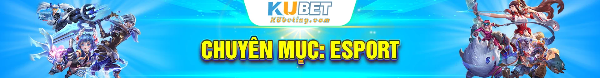 6-chuyen-muc-esport