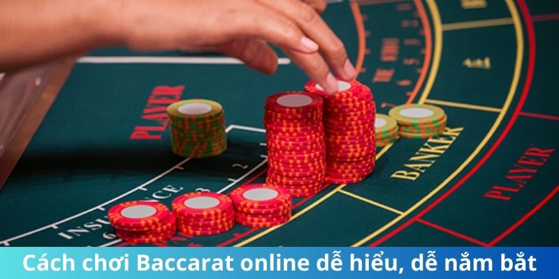 Cách chơi Baccarat online dễ hiểu, dễ nắm bắt