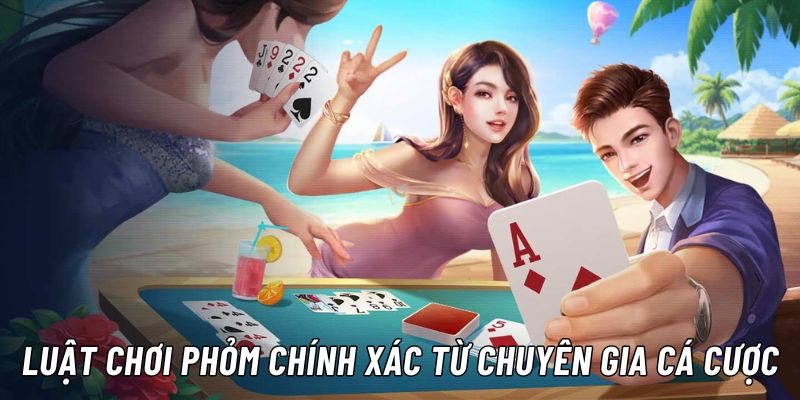 Luật chơi cơ bản của game bài Phỏm