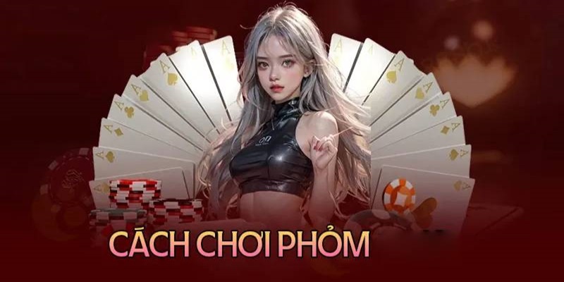 Hướng dẫn cách chơi Phỏm tại nhà cái Kubet