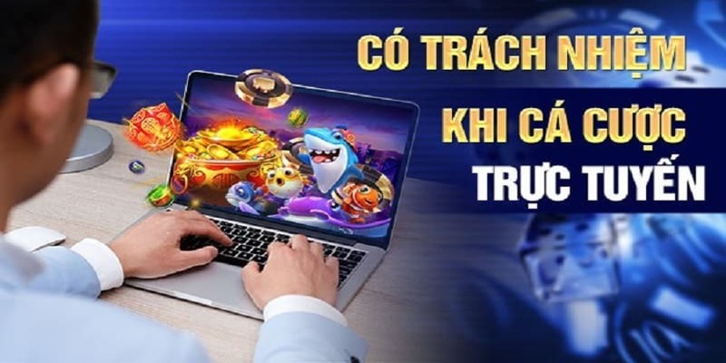 Chơi có trách nhiệm khi cá cược trực tuyến.