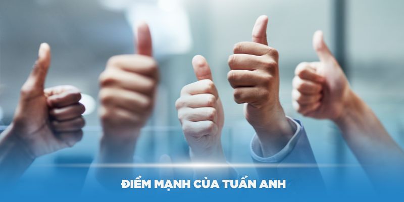 Khả năng thích nghi cũng là điểm mạnh của Tuấn Anh