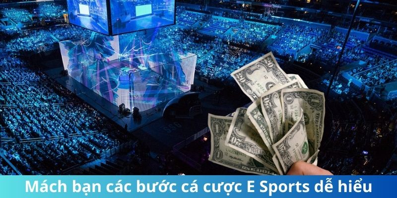 Mách bạn các bước cá cược E Sports dễ hiểu