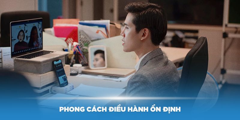 Phong cách điều hành ổn định của Dương Tuấn Anh tại Kubet