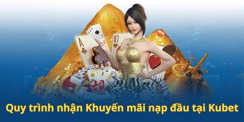 Quy trình nhận khuyến mãi giao dịch lần đầu tại Kubet