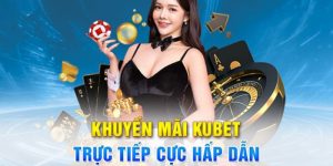Siêu Khuyến Mãi Kubet - Ưu Đãi Hot Hit Cho Thành Viên